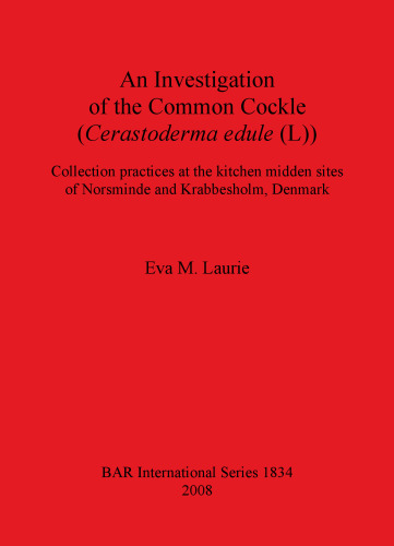 An Investigation of the Common Cockle (Cerastoderma edule (L)): Collection practices at the kitchen midden sites of Norsminde and Krabbesholm, Denmark