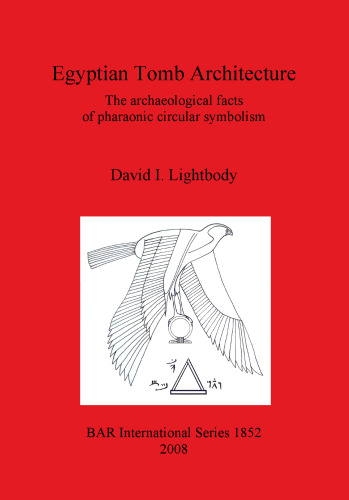 Egyptian Tomb Architecture: The archaeological facts of pharaonic circular symbolism