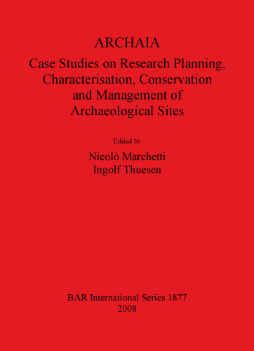 ARCHAIA: Case Studies on Research Planning, Characterisation, Conservation and Management of Archaeological Sites