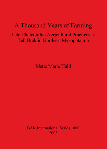 A Thousand Years of Farming: Late Chalcolithic Agricultural Practices at Tell Brak in Northern Mesopotamia