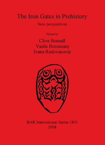 The Iron Gates in Prehistory: New perspectives