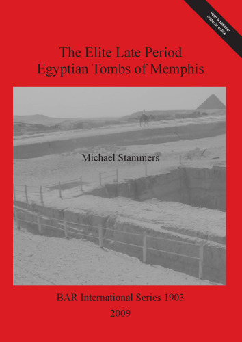 The Elite Late Period Egyptian Tombs of Memphis