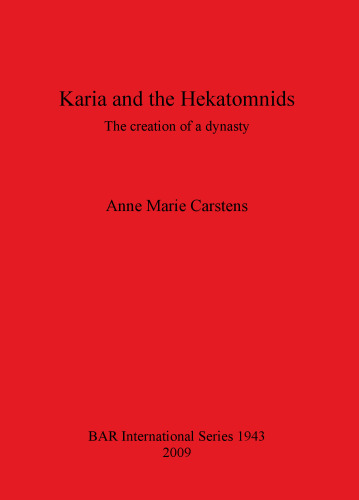 Karia and the Hekatomnids: The creation of a dynasty