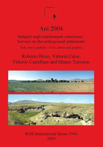 Ani 2004: Indagini sugli insediamenti sotterranei: Testi, foto e grafiche / Surveys on the underground settlements: Texts, photos and graphics