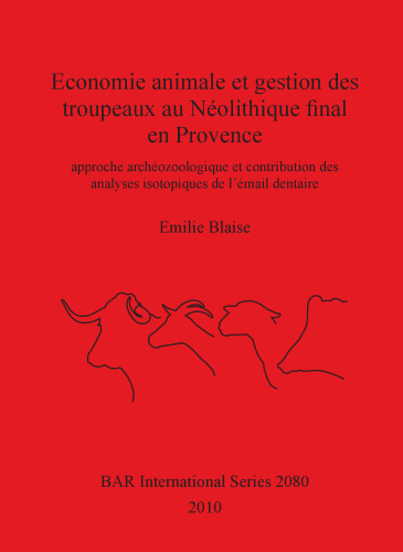 Economie animale et gestion des troupeaux au Néolithique final en Provence: approche archéozoologique et contribution des analyses isotopiques de l'émail dentaire