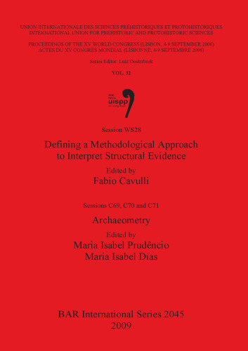 Defining a Methodological Approach to Interpret Structural Evidence / Archaeometry: Session WS28 and Sessions C69, C70 and C71