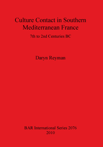 Culture Contact in Southern Mediterranean France: 7th to 2nd Centuries BC