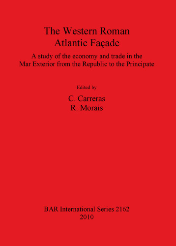 The Western Roman Atlantic Façade: A Study of the Economy and Trade in the Mar Exterior from the Republic to the Principate