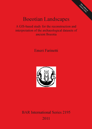 Boeotian Landscapes: A GIS-based study for the reconstruction and interpretation of the archaeological datasets of ancient Boeotia