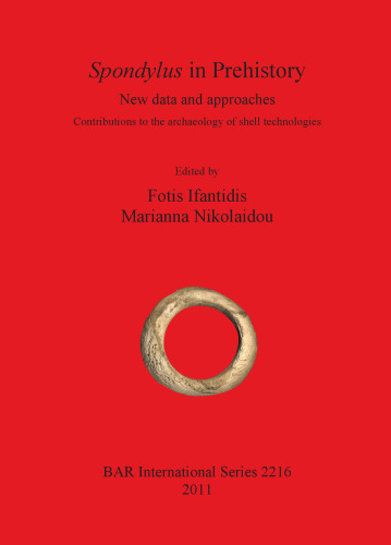 Spondylus in Prehistory: New data and approaches. Contributions to the archaeology of shell technologies