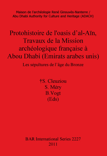 Protohistoire de l'oasis d'al-Aïn, Travaux de la Mission archéologique française à Abou Dhabi (Emirats arabes unis): Les sépultures de l'âge du Bronze