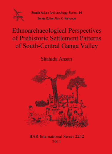 Ethnoarchaeological Perspectives of Prehistoric Settlement Patterns of South-Central Ganga Valley