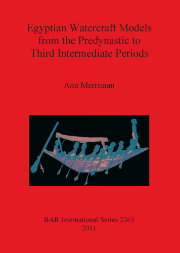 Egyptian Watercraft Models from the Predynastic to Third Intermediate Periods
