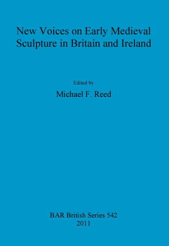 New Voices on Early Medieval Sculpture in Britain and Ireland