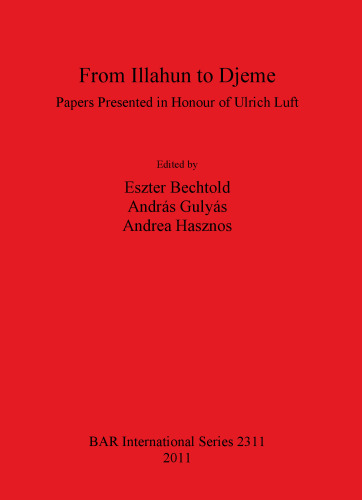 From Illahun to Djeme: Papers Presented in Honour of Ulrich Luft