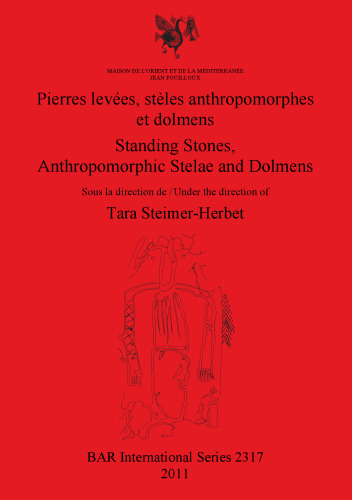 Pierres levées, stèles anthropomorphes et dolmens / Standing Stones, Anthropomorphic Stelae and Dolmens
