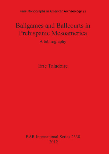 Ballgames and Ballcourts in Prehispanic Mesoamerica: A bibliography