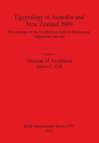 Egyptology in Australia and New Zealand 2009: Proceedings of the conference held in Melbourne, September 4th-6th