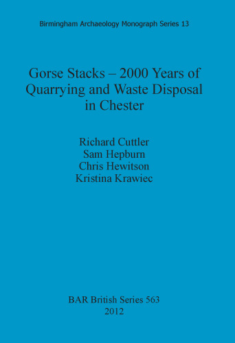 Gorse Stacks – 2000 Years of Quarrying and Waste Disposal in Chester