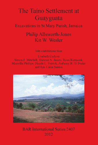 The Taíno Settlement at Guayguata: Excavations in St Mary Parish, Jamaica