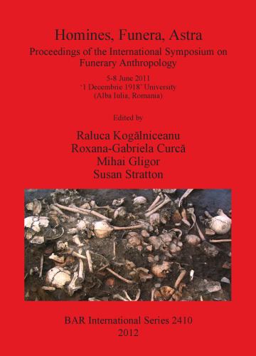 Homines, Funera, Astra: Proceedings of the International Symposium on Funerary Anthropology 5-8 June 2011 '1 Decembrie 1918' University (Alba Iulia, Romania)