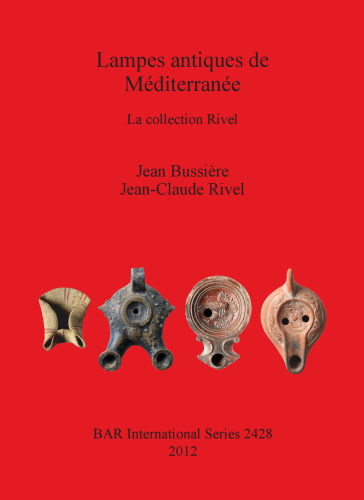 Lampes antiques de Méditerranée: La collection Rivel