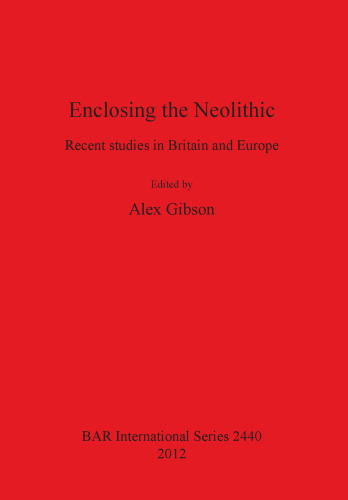 Enclosing the Neolithic: Recent studies in Britain and Europe