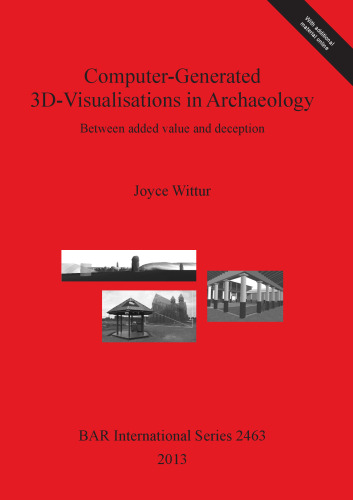 Computer-Generated 3D-Visualisations in Archaeology: Between added value and deception