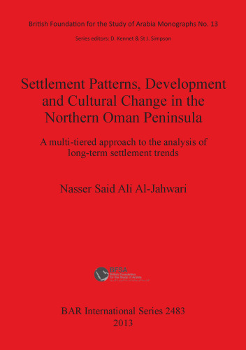 Settlement Patterns, Development and Cultural Change in Northern Oman Peninsula: A multi-tiered approach to the analysis of long-term settlement trends