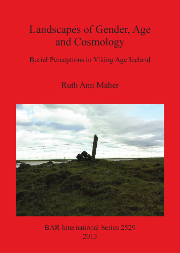 Landscapes of Gender, Age and Cosmology: Burial Perceptions in Viking Age Iceland