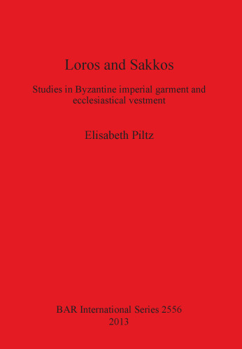 Loros and Sakkos: Studies in Byzantine imperial garment and ecclesiastical vestment