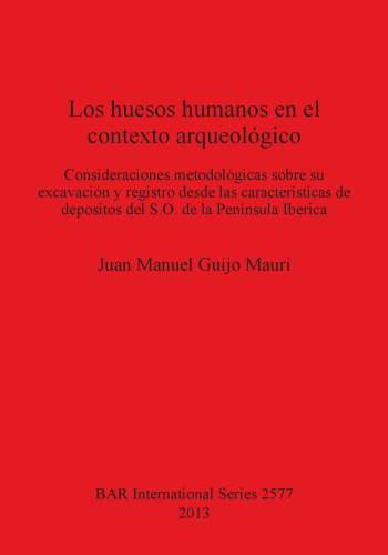 Los huesos humanos en el contexto arqueológico: Consideraciones metodológicas sobre su excavación y registro desde las características de depositos del S.O. de la Península Iberica