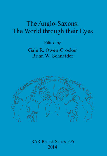 The Anglo-Saxons: The World through their Eyes