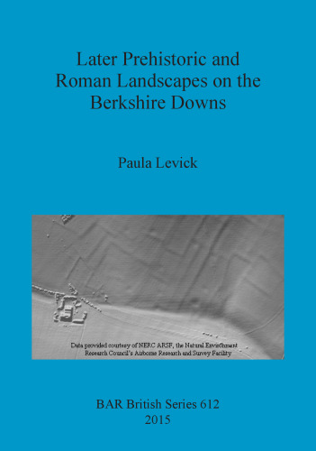 Later Prehistoric and Roman Landscapes on the Berkshire Downs