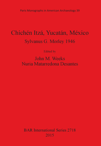 Chichén Itzá, Yucatán, México: Sylvanus G. Morley 1946