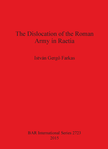 The Dislocation of the Roman Army in Raetia