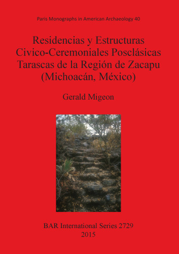 Residencias y Estructuras Civico-Ceremoniales Posclásicas Tarascas de la Región de Zacapu (Michoacán, México)