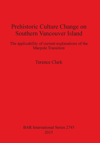 Prehistoric Culture Change on Southern Vancouver Island: The applicability of current explanations of the Marpole Transition