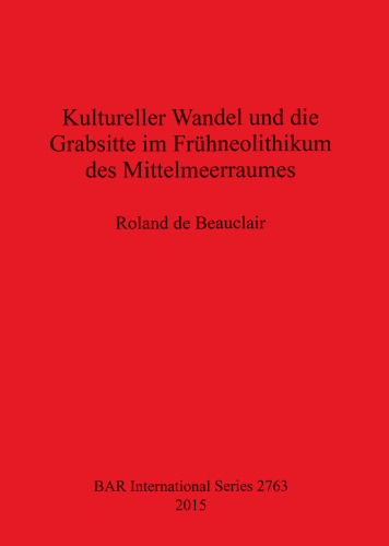 Kultureller Wandel und die Grabsitte im Frühneolithikum des Mittelmeerraumes