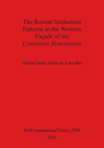 The Roman Settlement Patterns in the Western Façade of the Conventus Bracarensis