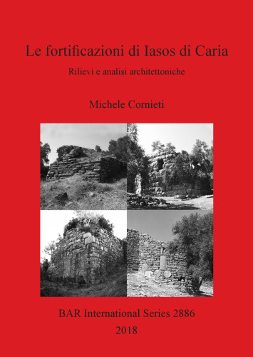 Le fortificazioni di Iasos di Caria: Rilievi e analisi architettoniche