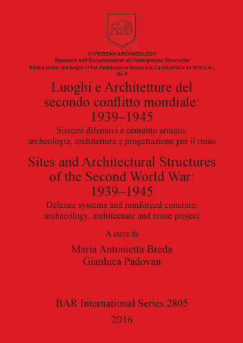 Luoghi e Architetture del secondo conflitto mondiale: 1939–1945 / Sites and Architectural Structures of the Second World War: 1939–1945: Sistemi difensivi e cemento armato: archeologia, architettura e progettazione per il riuso / Defence systems and reinforced concrete: archaeology, architecture and reuse projecte