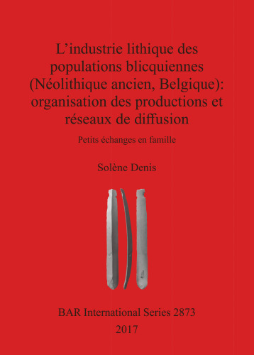 L'industrie lithique des populations blicquiennes (Néolithique ancien, Belgique) : organisation des productions et réseaux de diffusion: Petits échanges en famille