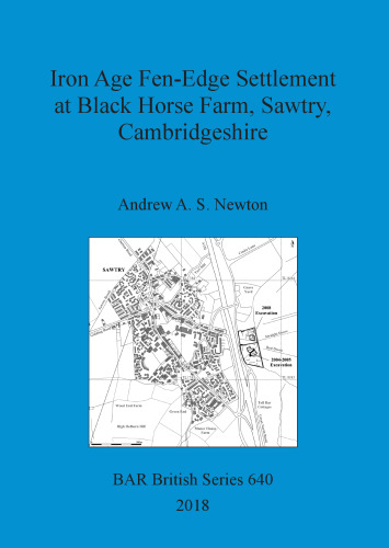 Iron Age Fen-Edge Settlement at Black Horse Farm, Sawtry, Cambridgeshire