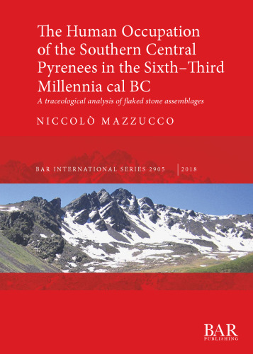 The Human Occupation of the Southern Central Pyrenees in the Sixth–Third Millennia cal BC: A traceological analysis of flaked stone assemblages