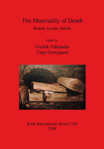 The Materiality of Death: Bodies, Burials, Beliefs