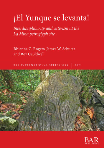¡El Yunque se levanta! Interdisciplinarity and activism at the La Mina petroglyph site
