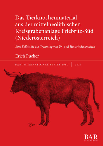 Das Tierknochenmaterial aus der mittelneolithischen Kreisgrabenanlage Friebritz-Süd (Niederösterreich): Eine Fallstudie zur Trennung von Ur- und Hausrinderknochen