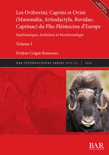 Les Ovibovini, Caprini et Ovini (Mammalia, Artiodactyla, Bovidae, Caprinae) du Plio-Pléistocène d’Europe, Volumes I and II: Systématique, évolution et biochronologie