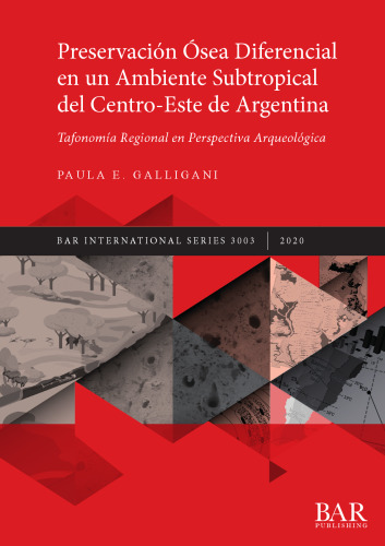 Preservación Ósea Diferencial en un Ambiente Subtropical del Centro-Este de Argentina: Tafonomía Regional en Perspectiva Arqueológica